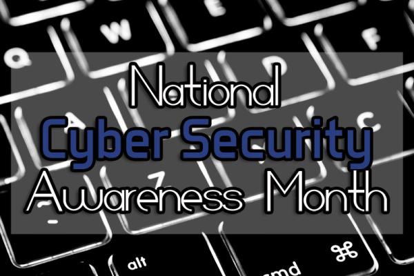 October is National Cyber Security Awareness Month