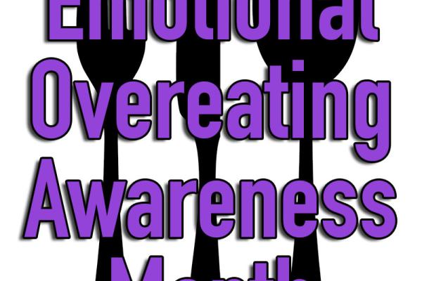 April is Emotional Overeating Awareness Month