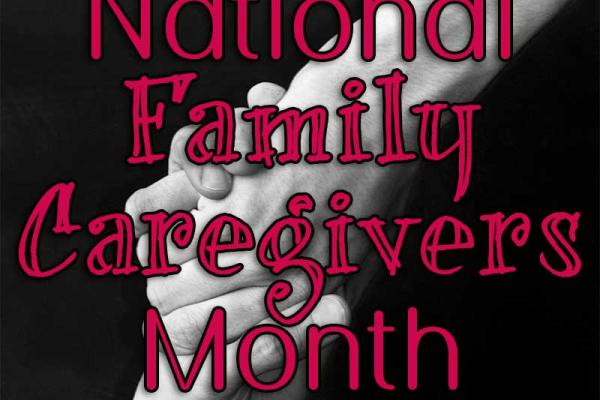 November is National Family Caregivers Month