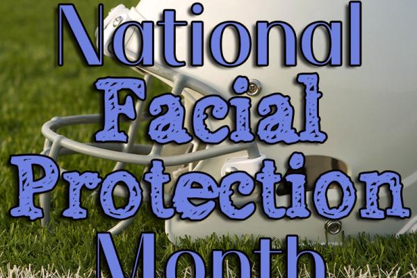 April is National Facial Protection Month