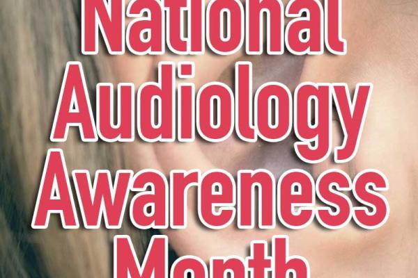 October is National Audiology Awareness Month