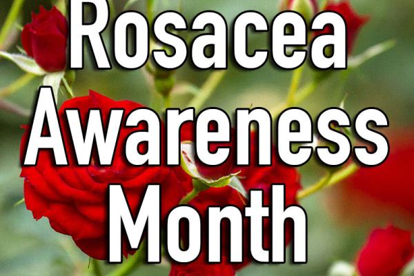 April is Rosacea Awareness Month