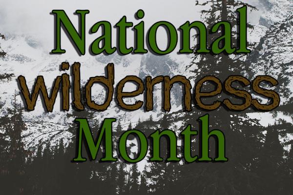 September is National Wilderness Month!