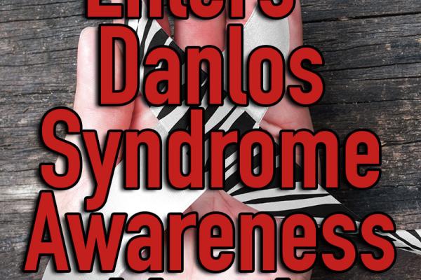 May is Ehlers-Danlos Syndrome - EDS Awareness Month
