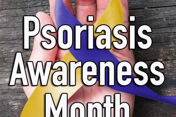 August is Psoriasis Awareness Month