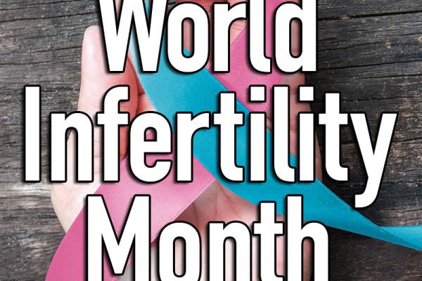 June is World Infertility Month