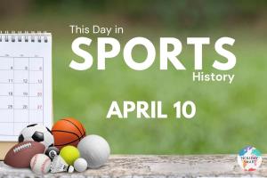 This Day in Sports: April 10