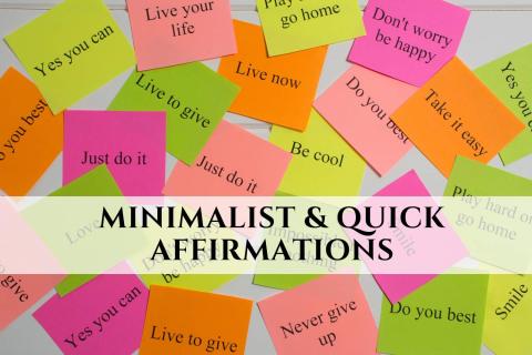 Minimalist and Quick Affirmations for a Mindful, Positive, and Focused Day