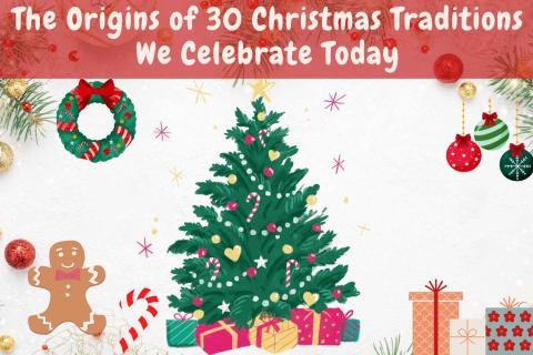 The Origins of 30 Christmas Traditions We Celebrate Today