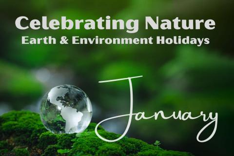 Celebrating Nature: January Earth & Environment Holidays 