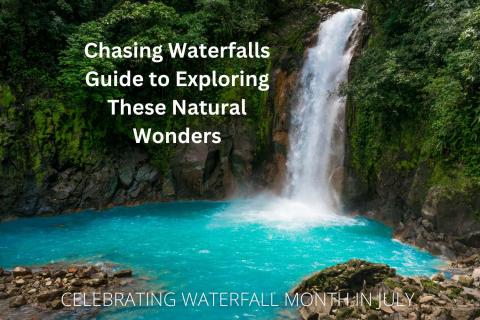 Chasing Waterfalls: A Travel Blogger's Guide to Exploring These Natural Wonders