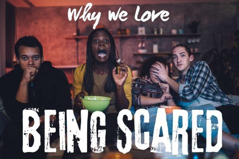 Why We Love Being Scared