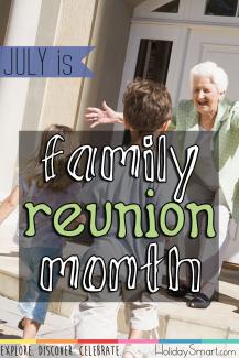 July is Family Reunion Month!