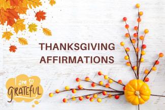 Thanksgiving Affirmations to Cultivate Gratitude, Joy, and Connection