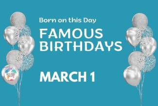 Famous Birthdays: March 1