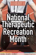 February is National Therapeutic Recreation Month