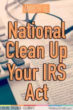 March is National Clean Up Your IRS Act Month