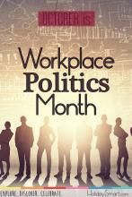 October is Workplace Politics Awareness Month