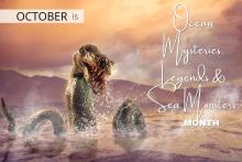 October is Ocean Mysteries, Legends & Sea Monsters Month
