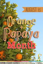 August is Orange & Papaya Month!