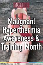 March is Malignant Hyperthermia Awareness & Training Month