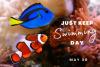 Just Keep Swimming Day
