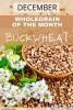 December is Buckwheat Month