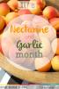 July is Nectarine & Garlic Month!