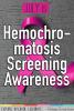 July is Hemochromatosis Screening Awareness Month