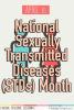 April is National Sexually Transmitted Diseases (STDs) Month
