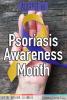 August is Psoriasis Awareness Month