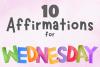 10 Affirmations for Wednesday